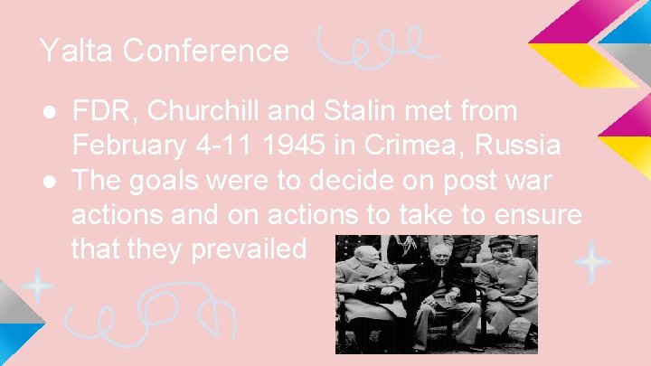 Yalta Conference ● FDR, Churchill and Stalin met from February 4 -11 1945 in