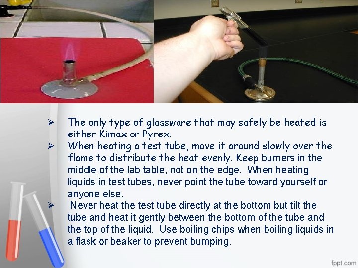 Ø Ø Ø The only type of glassware that may safely be heated is