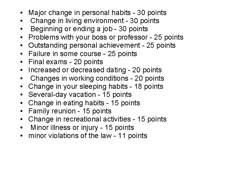  • • • • Major change in personal habits - 30 points Change