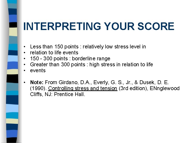 INTERPRETING YOUR SCORE • • • Less than 150 points : relatively low stress