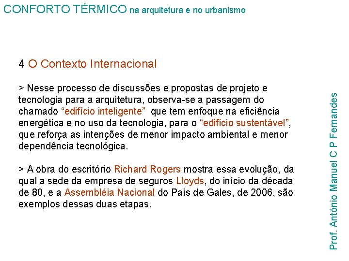 CONFORTO TÉRMICO na arquitetura e no urbanismo > Nesse processo de discussões e propostas