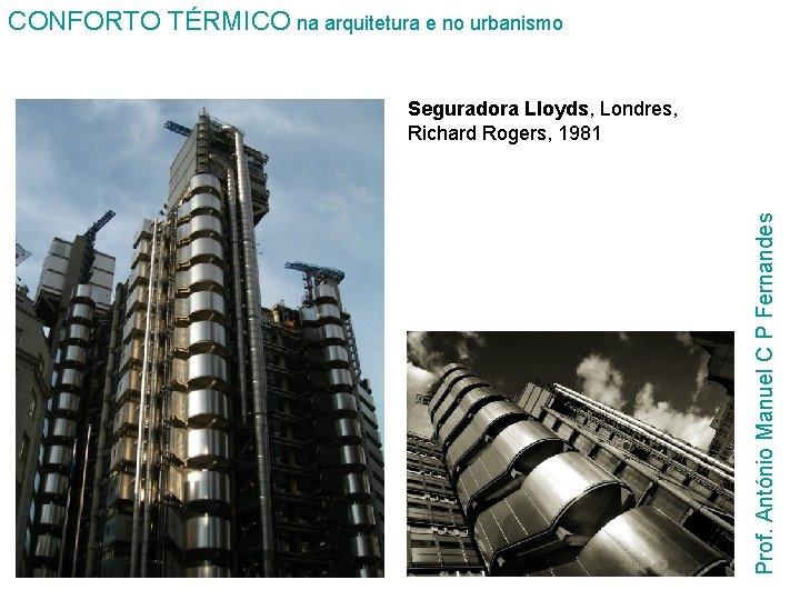 CONFORTO TÉRMICO na arquitetura e no urbanismo Prof. António Manuel C P Fernandes Seguradora