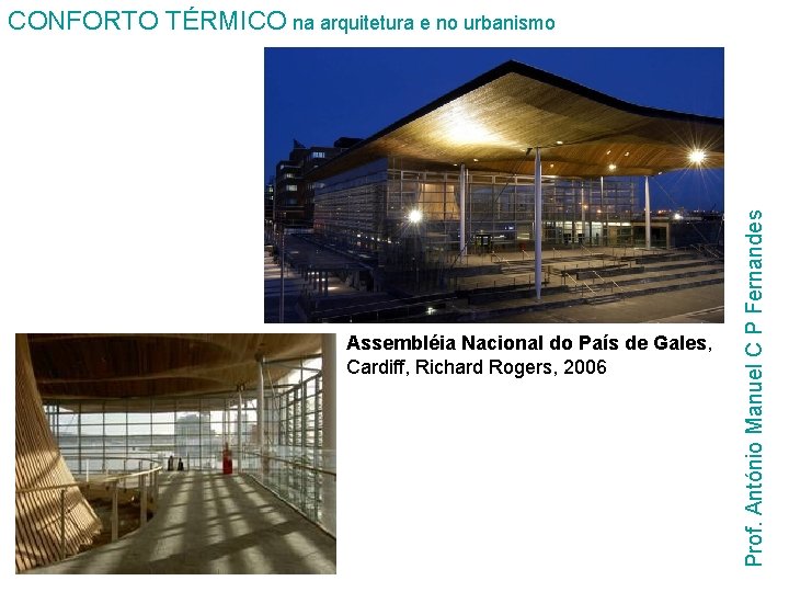 Assembléia Nacional do País de Gales, Cardiff, Richard Rogers, 2006 Prof. António Manuel C