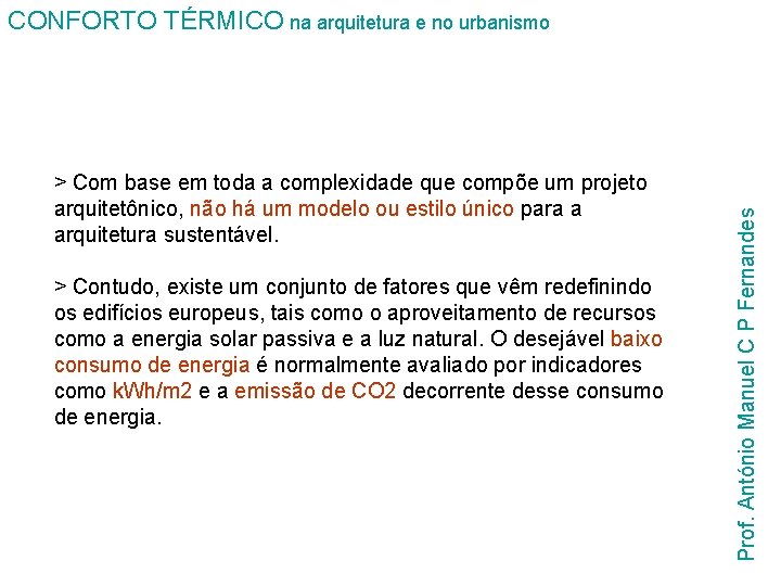 > Com base em toda a complexidade que compõe um projeto arquitetônico, não há