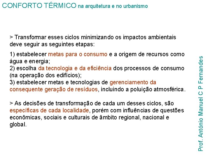 CONFORTO TÉRMICO na arquitetura e no urbanismo 1) estabelecer metas para o consumo e