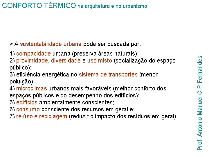 CONFORTO TÉRMICO na arquitetura e no urbanismo 1) compacidade urbana (preserva áreas naturais); 2)