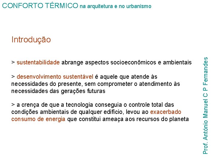 CONFORTO TÉRMICO na arquitetura e no urbanismo > sustentabilidade abrange aspectos socioeconômicos e ambientais