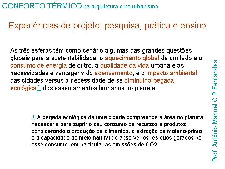 CONFORTO TÉRMICO na arquitetura e no urbanismo As três esferas têm como cenário algumas