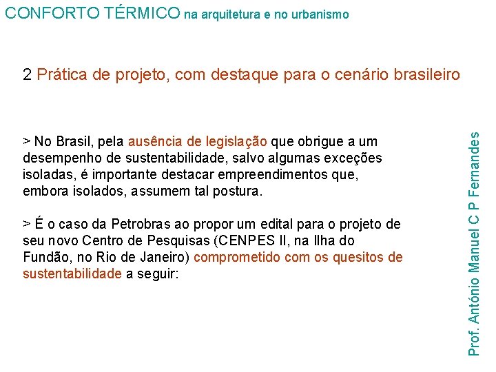 CONFORTO TÉRMICO na arquitetura e no urbanismo > No Brasil, pela ausência de legislação