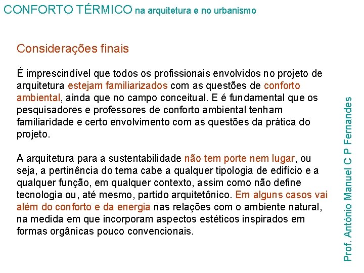 CONFORTO TÉRMICO na arquitetura e no urbanismo É imprescindível que todos os profissionais envolvidos