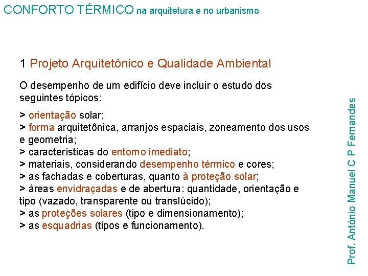 CONFORTO TÉRMICO na arquitetura e no urbanismo O desempenho de um edifício deve incluir