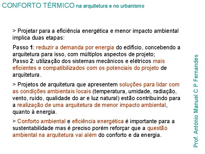 CONFORTO TÉRMICO na arquitetura e no urbanismo Passo 1: reduzir a demanda por energia