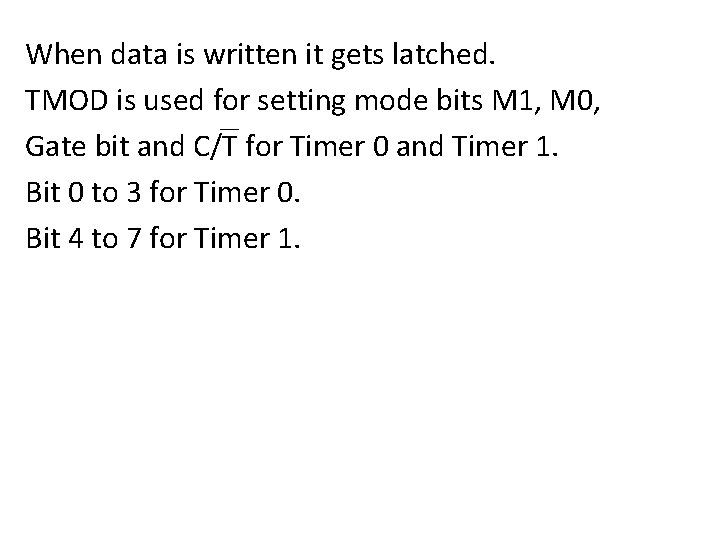 When data is written it gets latched. TMOD is used for setting mode bits