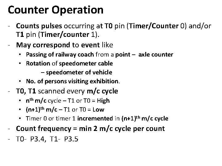 Counter Operation - Counts pulses occurring at T 0 pin (Timer/Counter 0) and/or T