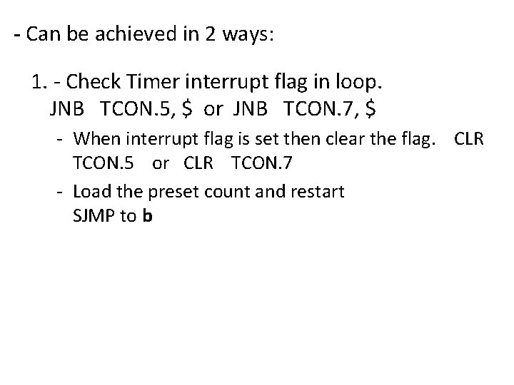- Can be achieved in 2 ways: 1. - Check Timer interrupt flag in