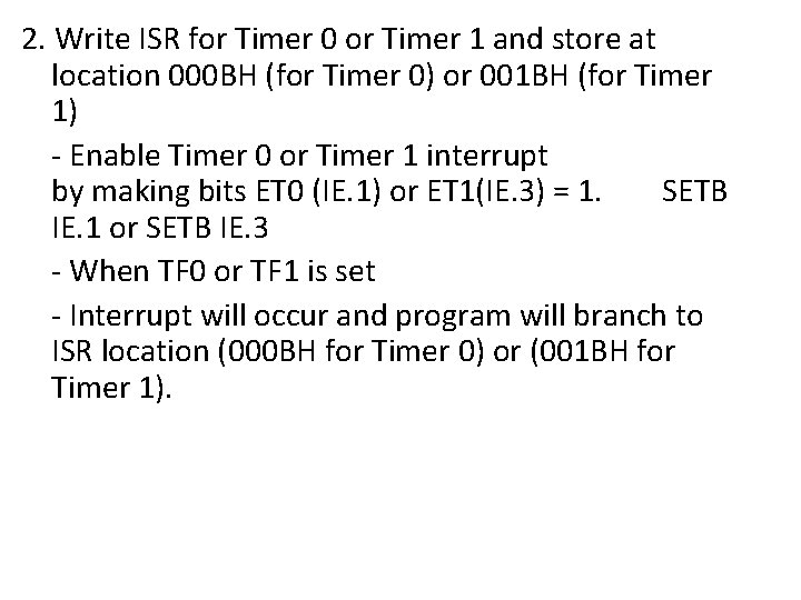 2. Write ISR for Timer 0 or Timer 1 and store at location 000