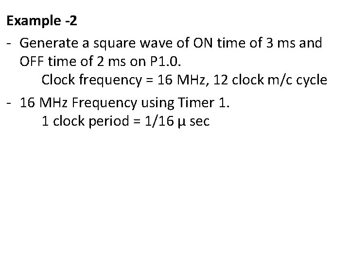 Example -2 - Generate a square wave of ON time of 3 ms and