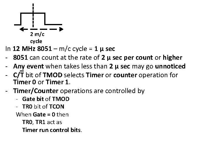 2 m/c cycle In 12 MHz 8051 – m/c cycle = 1 µ sec