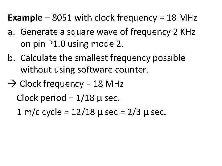 Example – 8051 with clock frequency = 18 MHz a. Generate a square wave