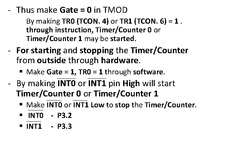 - Thus make Gate = 0 in TMOD By making TR 0 (TCON. 4)