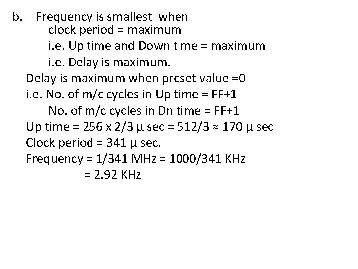 b. – Frequency is smallest when clock period = maximum i. e. Up time