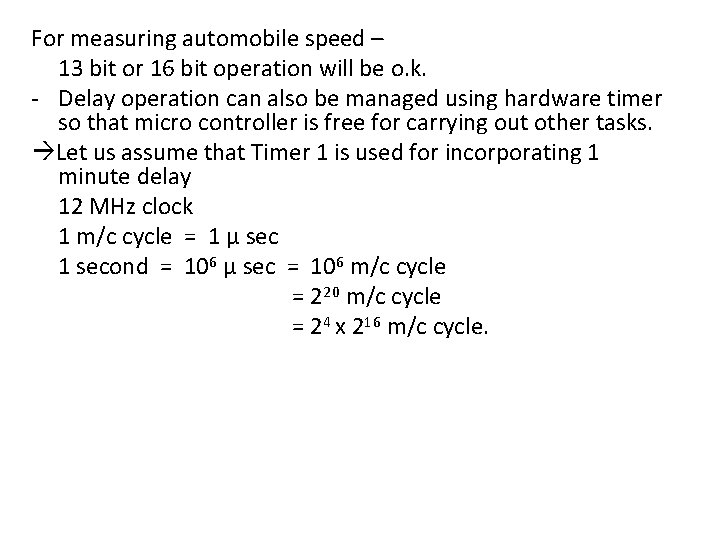 For measuring automobile speed – 13 bit or 16 bit operation will be o.