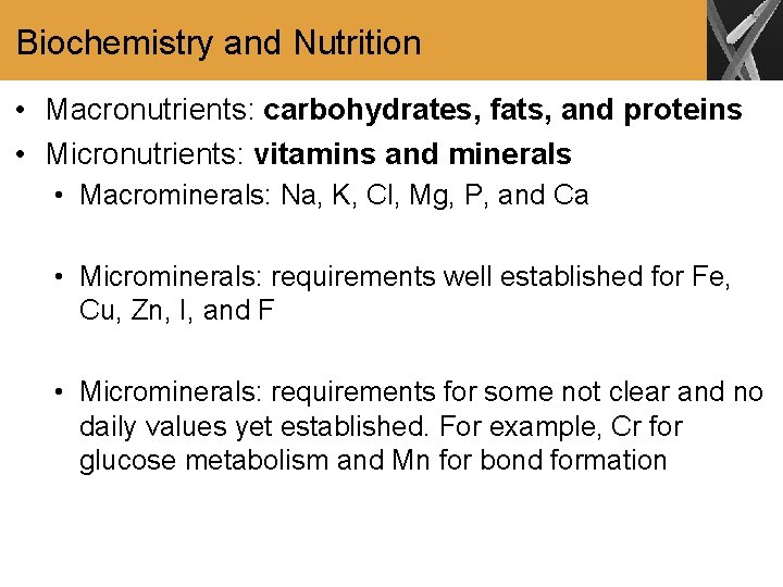 Biochemistry and Nutrition • Macronutrients: carbohydrates, fats, and proteins • Micronutrients: vitamins and minerals