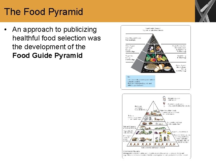 The Food Pyramid • An approach to publicizing healthful food selection was the development