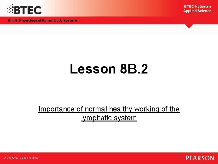 Unit 8: Physiology of Human Body Systems Lesson 8 B. 2 Importance of normal