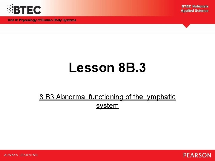 Unit 8: Physiology of Human Body Systems Lesson 8 B. 3 8. B 3