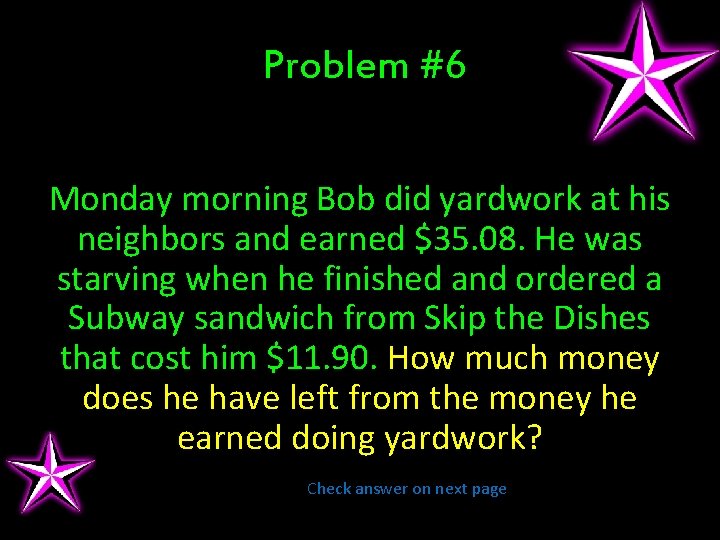 Problem #6 Monday morning Bob did yardwork at his neighbors and earned $35. 08.