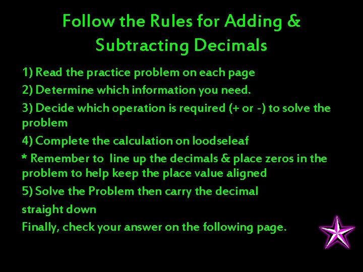 Follow the Rules for Adding & Subtracting Decimals 1) Read the practice problem on