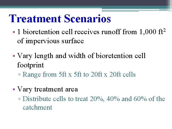 Treatment Scenarios • 1 bioretention cell receives runoff from 1, 000 ft 2 of