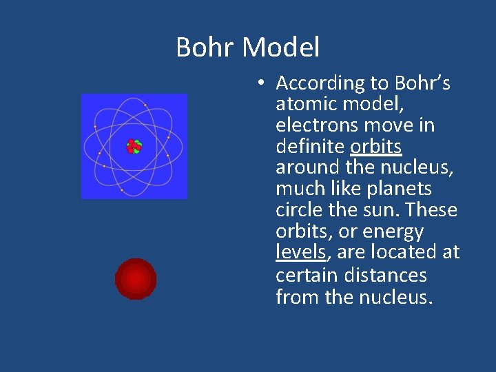 Bohr Model • According to Bohr’s atomic model, electrons move in definite orbits around Bohr Model • According to Bohr’s atomic model, electrons move in definite orbits around