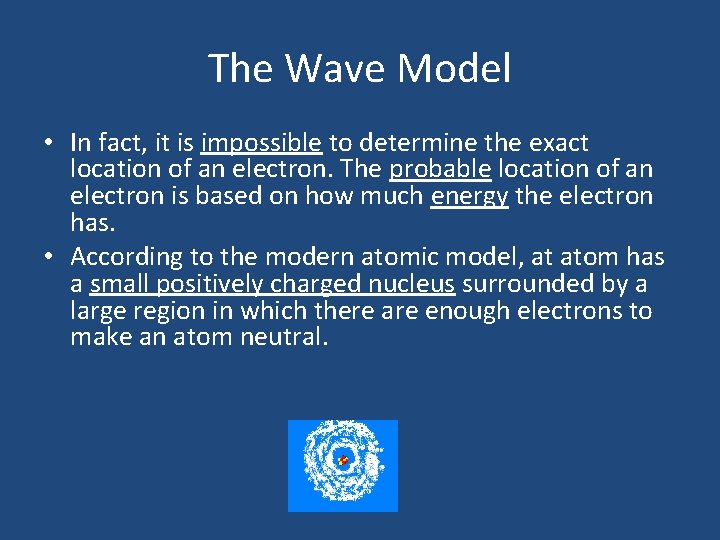 The Wave Model • In fact, it is impossible to determine the exact location The Wave Model • In fact, it is impossible to determine the exact location