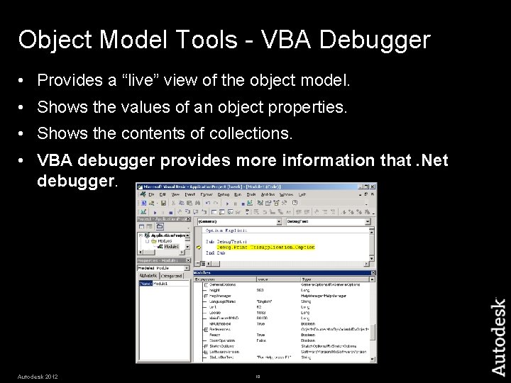 Object Model Tools - VBA Debugger • Provides a “live” view of the object Object Model Tools - VBA Debugger • Provides a “live” view of the object