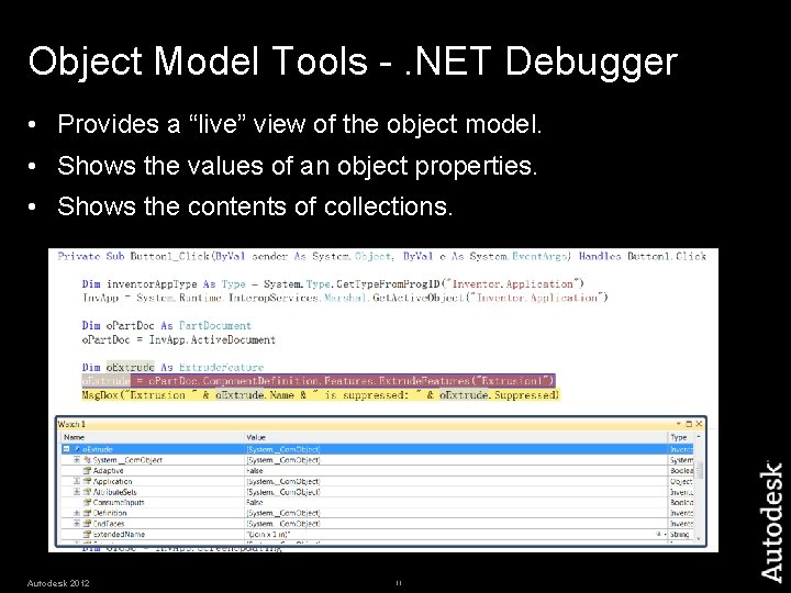 Object Model Tools -. NET Debugger • Provides a “live” view of the object Object Model Tools -. NET Debugger • Provides a “live” view of the object