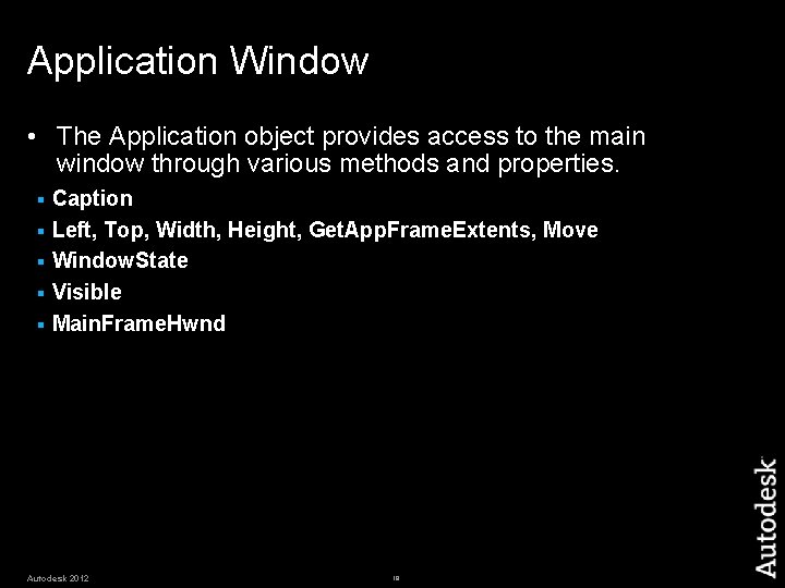 Application Window • The Application object provides access to the main window through various Application Window • The Application object provides access to the main window through various
