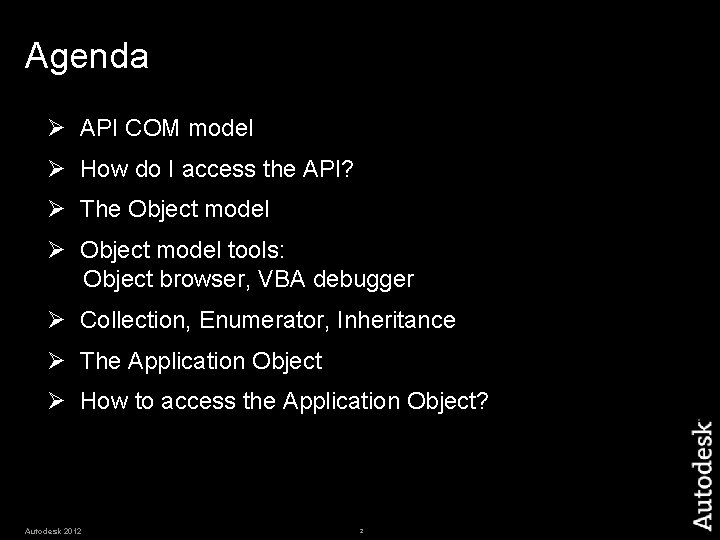 Agenda Ø API COM model Ø How do I access the API? Ø The Agenda Ø API COM model Ø How do I access the API? Ø The