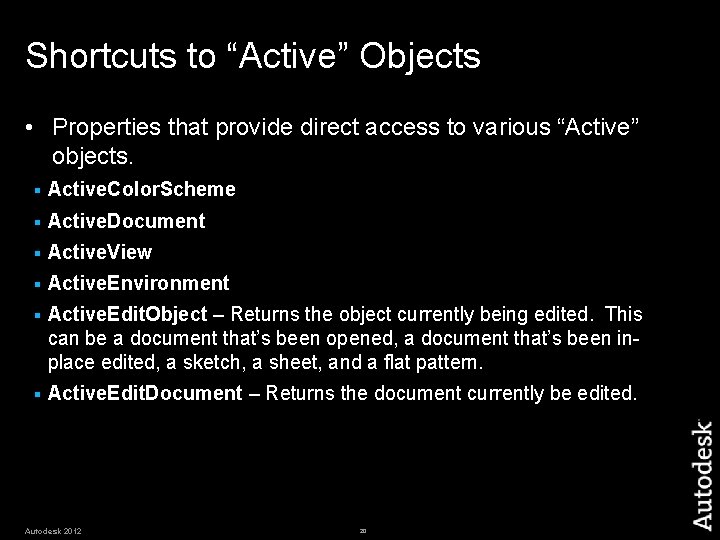 Shortcuts to “Active” Objects • Properties that provide direct access to various “Active” objects. Shortcuts to “Active” Objects • Properties that provide direct access to various “Active” objects.