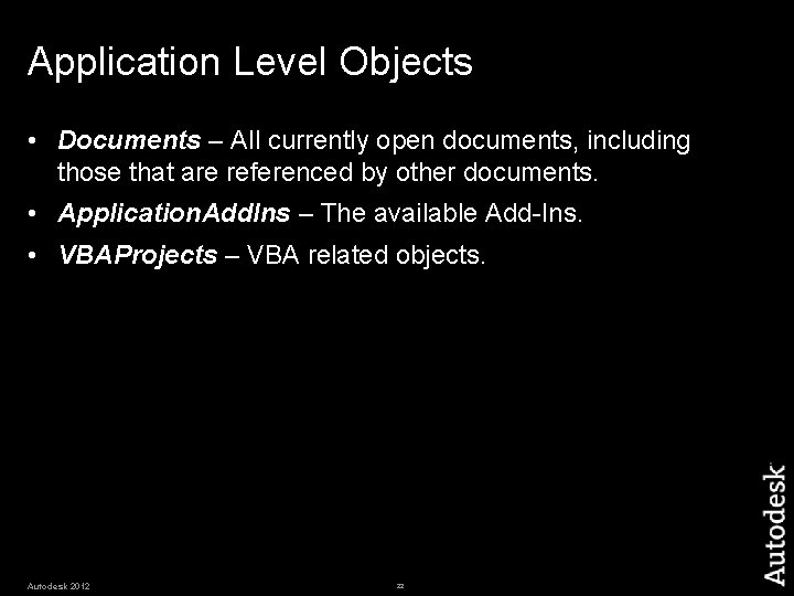 Application Level Objects • Documents – All currently open documents, including those that are Application Level Objects • Documents – All currently open documents, including those that are