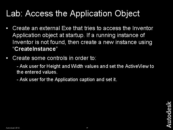 Lab: Access the Application Object • Create an external Exe that tries to access Lab: Access the Application Object • Create an external Exe that tries to access