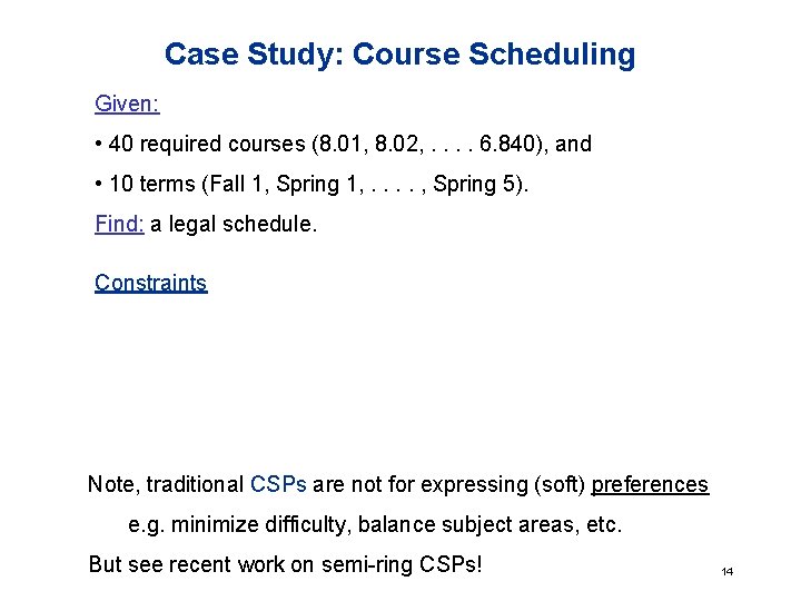 Case Study: Course Scheduling Given: • 40 required courses (8. 01, 8. 02, .