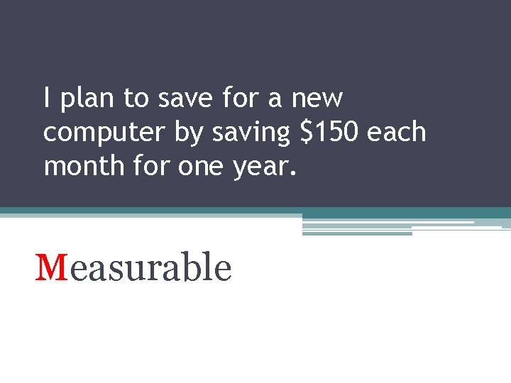 I plan to save for a new computer by saving $150 each month for