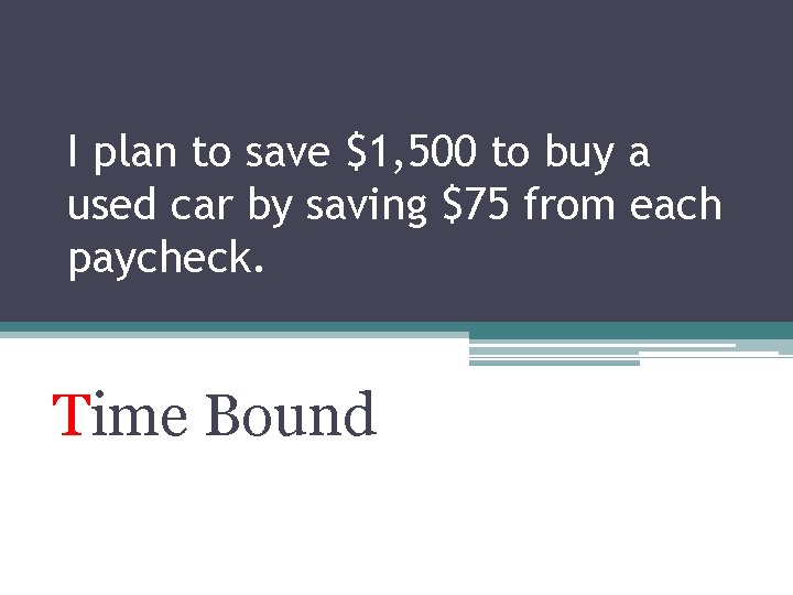 I plan to save $1, 500 to buy a used car by saving $75