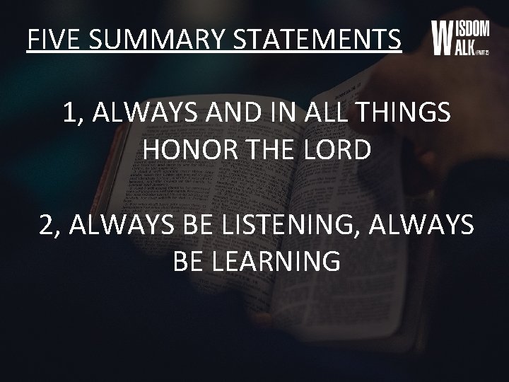 FIVE SUMMARY STATEMENTS 1, ALWAYS AND IN ALL THINGS HONOR THE LORD 2, ALWAYS