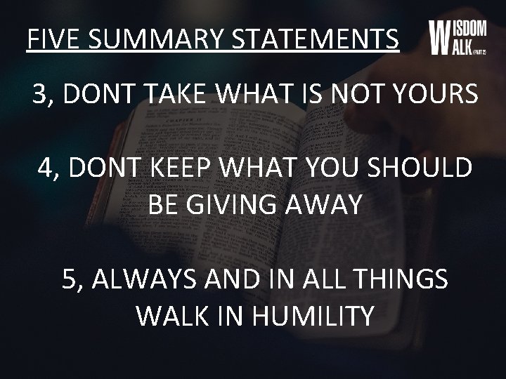 FIVE SUMMARY STATEMENTS 3, DONT TAKE WHAT IS NOT YOURS 4, DONT KEEP WHAT