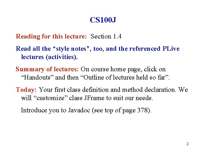 CS 100 J Reading for this lecture: Section 1. 4 Read all the “style