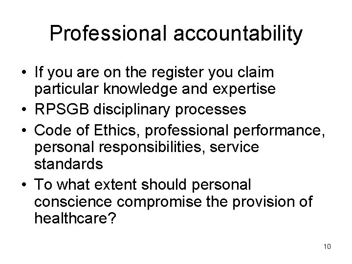 Professional accountability • If you are on the register you claim particular knowledge and