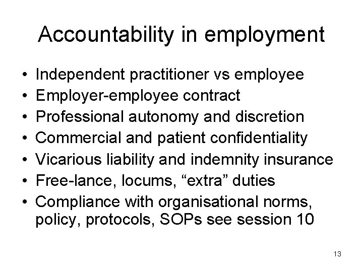 Accountability in employment • • Independent practitioner vs employee Employer-employee contract Professional autonomy and